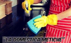 La domestica metiche