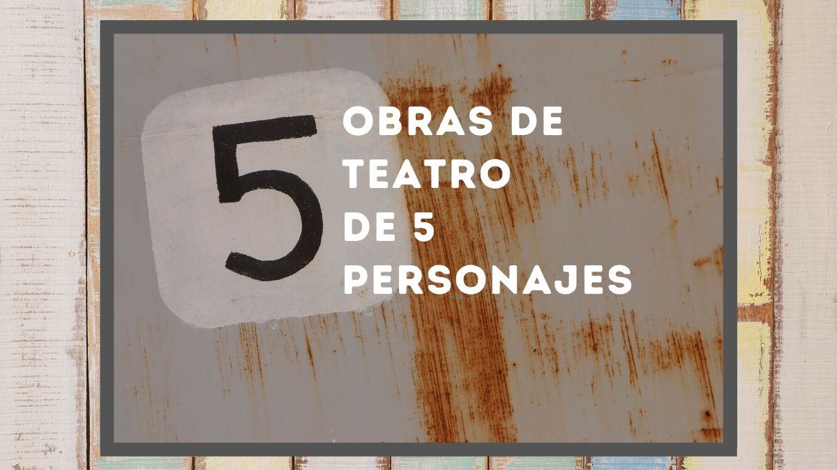 Obras de teatro de 5 personajes - Obras Cortas