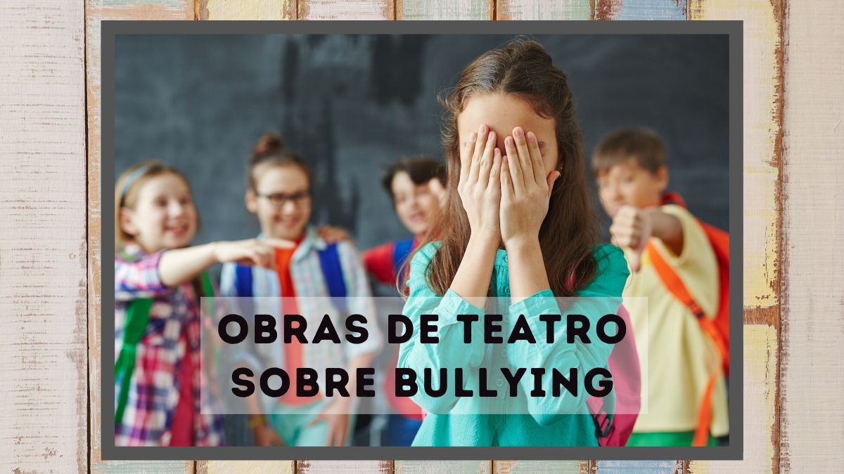 Obras de teatro sobre el bullying