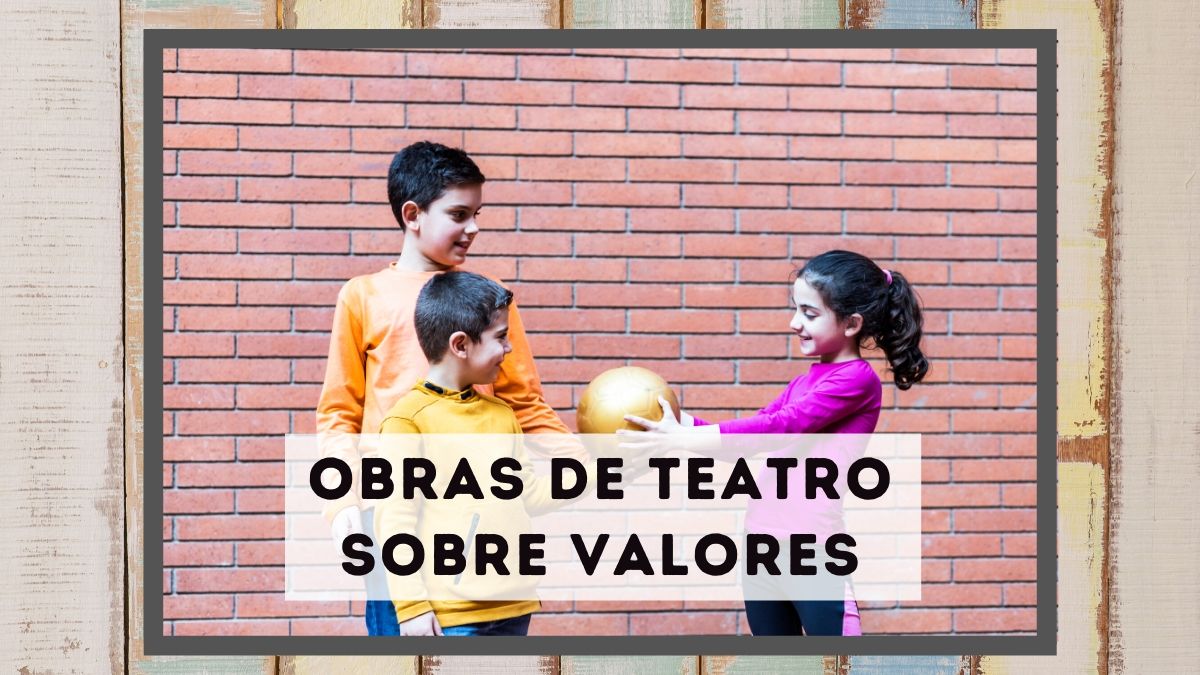 colateral viernes dictador Obras de teatro sobre los valores